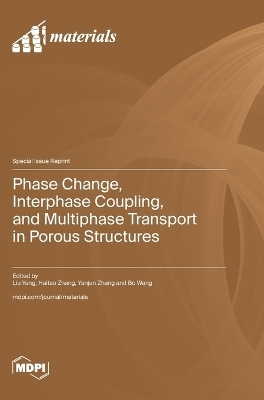 Phase Change, Interphase Coupling, and Multiphase Transport in Porous Structures