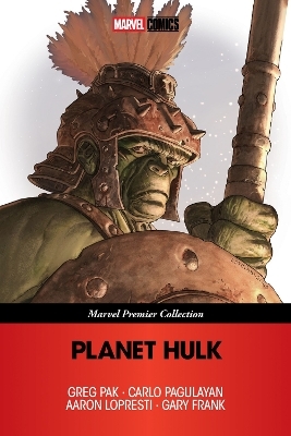 Planet Hulk (Marvel Premier Collection) - Greg Pak