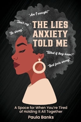 The Lies Anxiety Told Me - Paula Banks