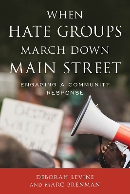 When Hate Groups March Down Main Street - Deborah Levine, Marc Brenman