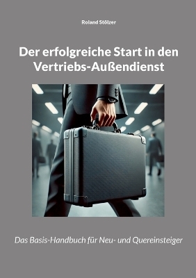 Der erfolgreiche Start in den Vertriebs-Außendienst