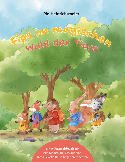 Fips im magischen Wald der Tiere - Pia Heinrichsmeier