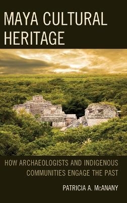 Maya Cultural Heritage - Patricia A. McAnany