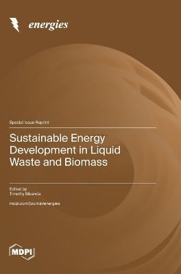 Sustainable Energy Development in Liquid Waste and Biomass