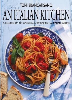 An Italian Kitchen - Toni Brancatisano