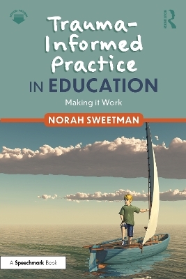 Trauma-Informed Practice in Education - Norah Sweetman