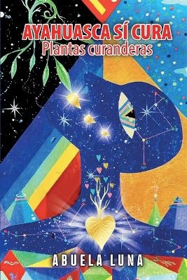 Ayahuasca S&iacute; Cura -  Abuela Luna