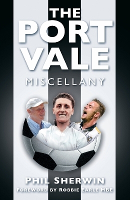 The Port Vale Miscellany - Phil Sherwin