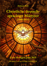 Christliche deutschsprachige M&auml;rtyrer (2000-2024) - Helmut Moll