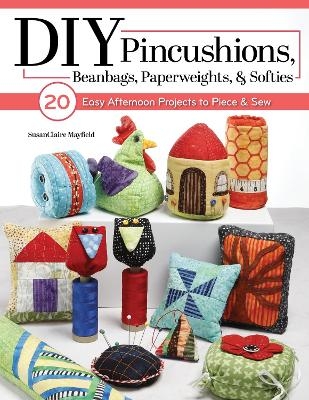 DIY Pincushions, Beanbags, Paperweights, & Softies