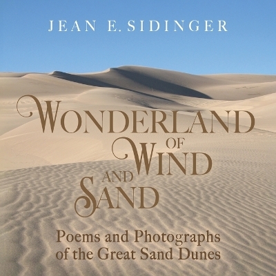 Wonderland of Wind and Sand - Jean E Sidinger