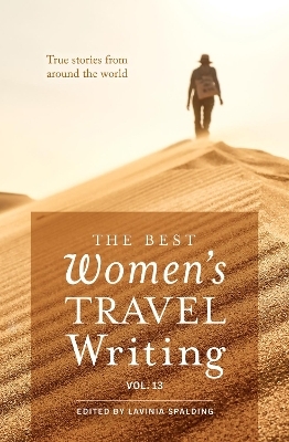 The Best Women's Travel Writing, Volume 13