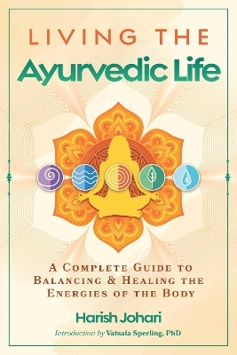 Living the Ayurvedic Life - Harish Johari
