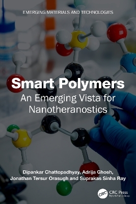 Smart Polymers - Dipankar Chattopadhyay, Adrija Ghosh, Jonathan Tersur Orasugh, Suprakas Sinha Ray