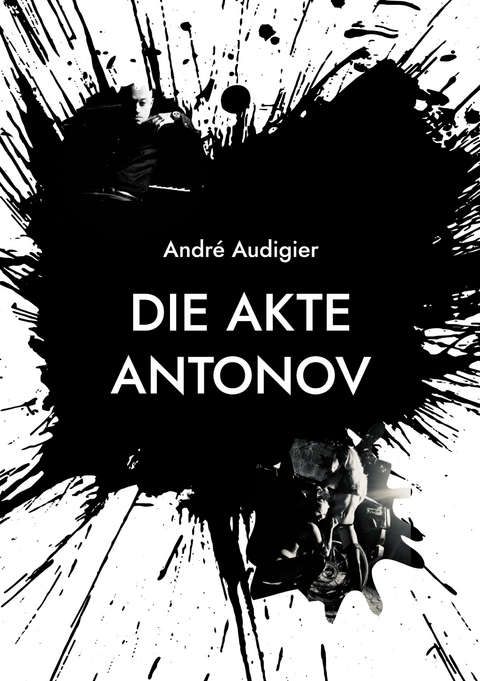 Die Akte Antonov - Andr&eacute; Audigier