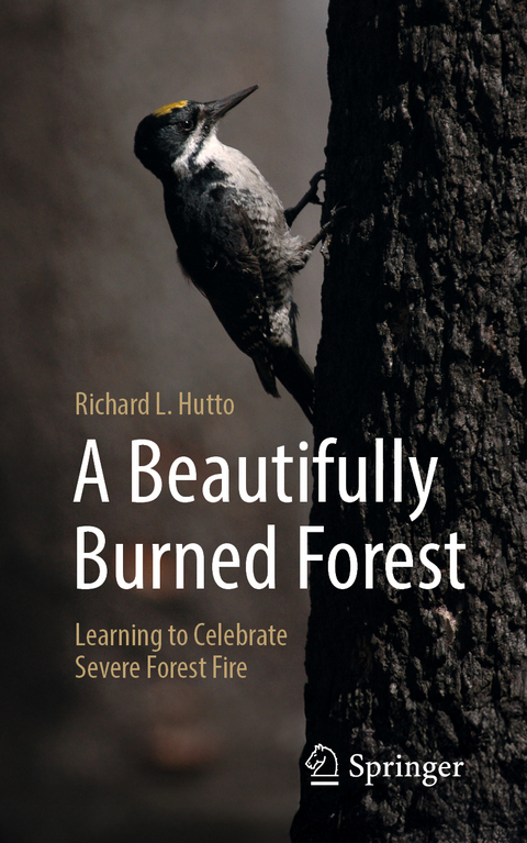 A beautifully burned forest - Richard L. Hutto