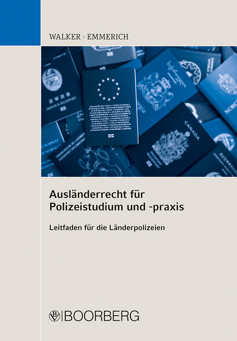 Ausl&auml;nderrecht f&uuml;r Polizeistudium und -praxis - Marion Walker, Kai Emmerich