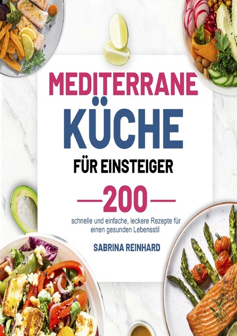 Mediterrane K&uuml;che f&uuml;r Einsteiger - Sabrina Reinhard