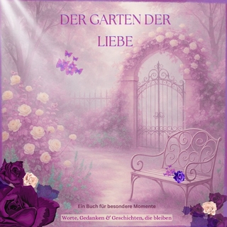 Garten der wundervollen Zeiten / Der Garten der LIEBE