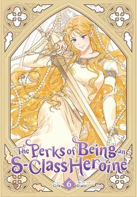 The Perks of Being an S-Class Heroine, Vol. 6 -  Grrr, Irinbi Irinbi, Shirley Chen