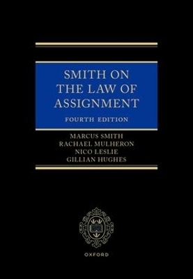 Smith on The Law of Assignment - Rachael Mulheron, Marcus Smith, Nico Leslie, Gillian Hughes