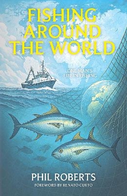 Fishing Around The World - Phil Roberts