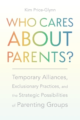 Who Cares About Parents? - Kim Price-Glynn