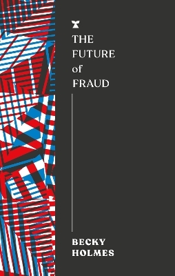 The Future of Fraud - Becky Holmes