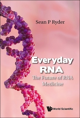 Everyday Rna: The Future Of Rna Medicine - Sean P Ryder