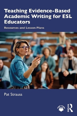 Teaching Evidence-Based Academic Writing - Pat Strauss