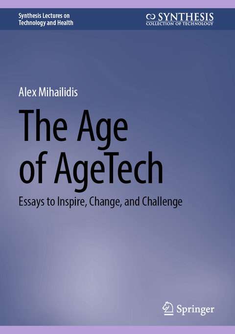 The Age of AgeTech - Alex Mihailidis