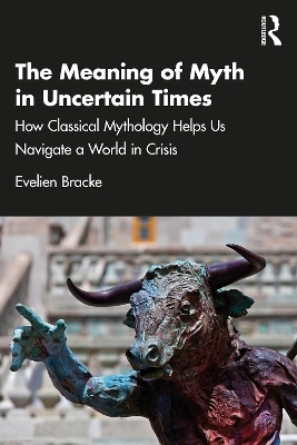 The Meaning of Myth in Uncertain Times