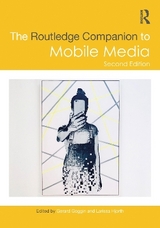 The Routledge Companion to Mobile Media - Goggin, Gerard; Hjorth, Larissa