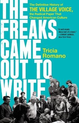 The Freaks Came Out to Write - Tricia Romano