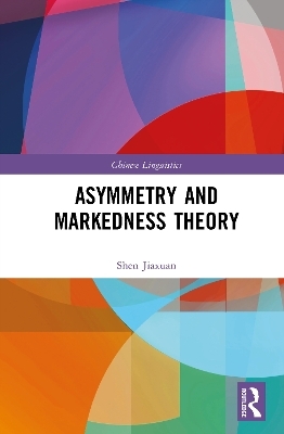 Asymmetry and Markedness Theory - Shen Jiaxuan