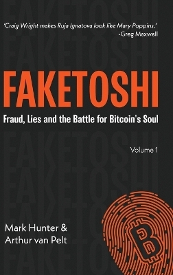 Faketoshi - Mark Hunter, Arthur van Pelt