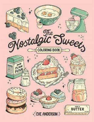 The Nostalgic Sweets Coloring Book - Eve Anderson