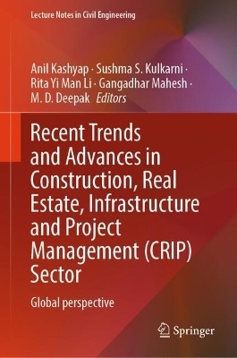 Recent Trends and Advances in Construction, Real Estate, Infrastructure and Project Management (CRIP) Sector - 