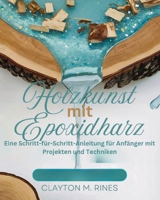 Holzkunst mit Epoxidharz