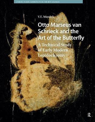 Otto Marseus van Schrieck and the Art of the Butterfly - V.E. Mandrij