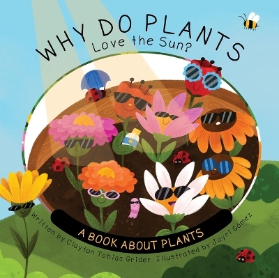 Why Do Plants Love the Sun? - Clayton Grider