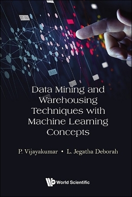 Data Mining And Warehousing Techniques With Machine Learning Concepts