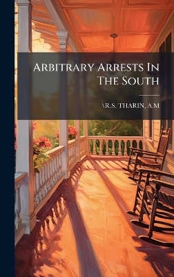 Arbitrary Arrests In The South - /R S Tharin A M
