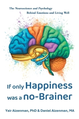 If Only Happiness Was a No-Brainer - Yair Aizenman, Daniel Aizenman