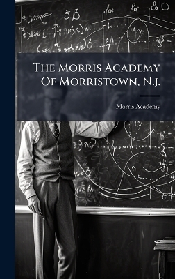 The Morris Academy Of Morristown, N.j. - Morris Academy