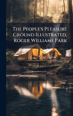 The People's Pleasure Ground Illustrated, Roger Williams Park - 
