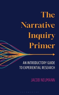 The Narrative Inquiry Primer - Jacob Neumann