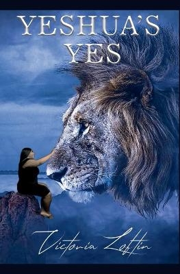 Yeshuas Yes - Victoria Loftin-Thomas