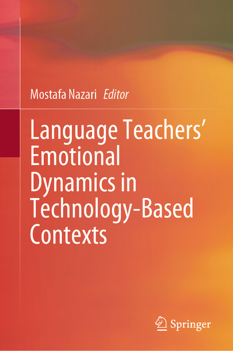 Language Teachers&rsquo; Emotional Dynamics in Technology-Based Contexts - 