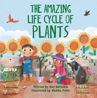 The Amazing Life Cycle of Plants - Kay Barnham, Maddie Frost